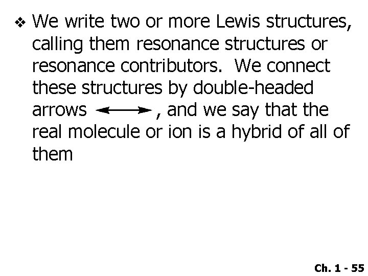 v We write two or more Lewis structures, calling them resonance structures or resonance