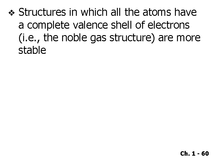 v Structures in which all the atoms have a complete valence shell of electrons