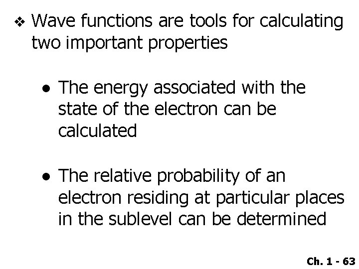 v Wave functions are tools for calculating two important properties ● The energy associated