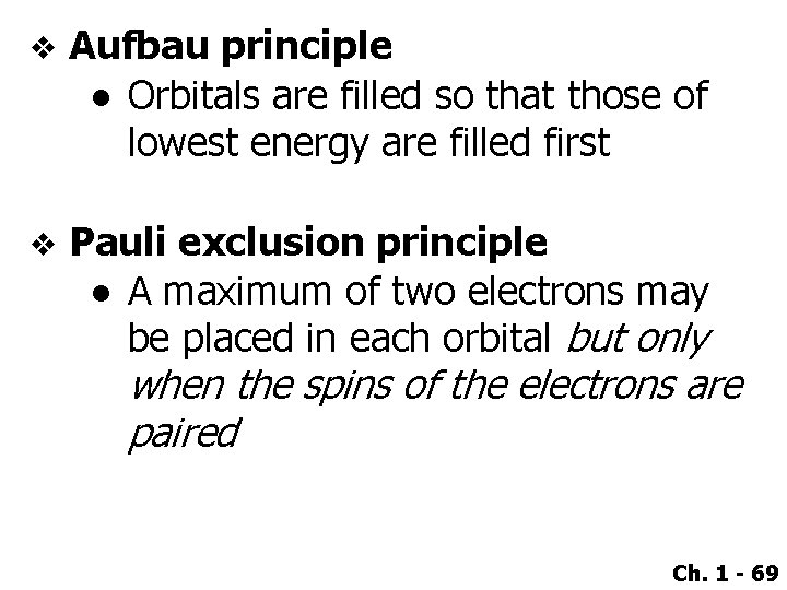 v Aufbau principle ● Orbitals are filled so that those of lowest energy are