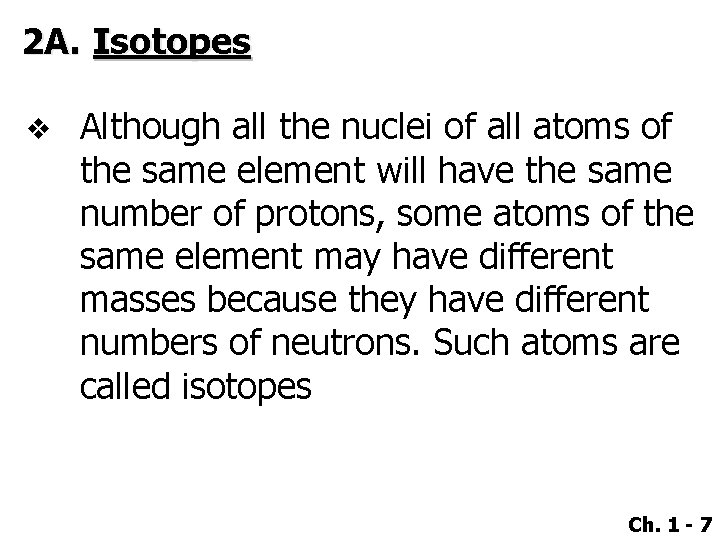 2 A. Isotopes v Although all the nuclei of all atoms of the same