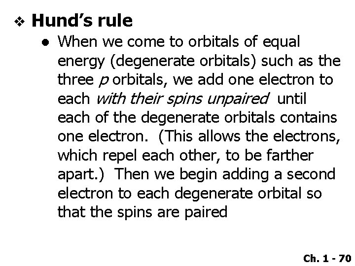 v Hund’s rule ● When we come to orbitals of equal energy (degenerate orbitals)