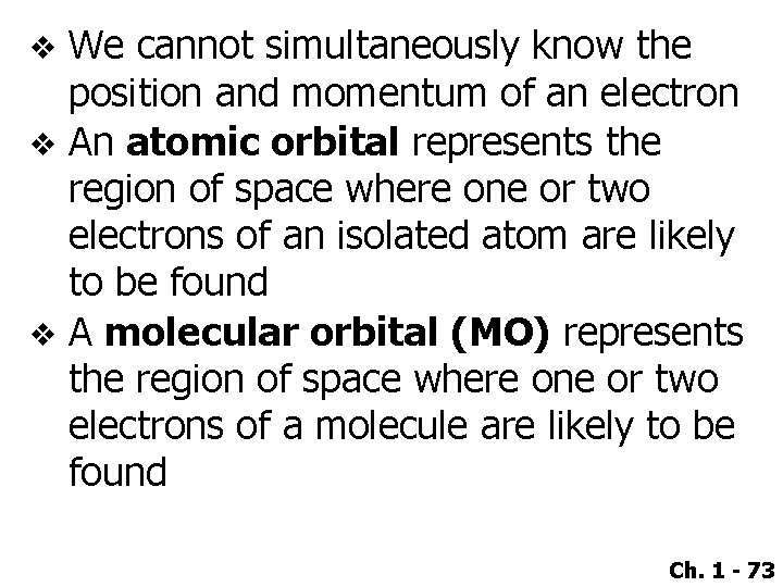 We cannot simultaneously know the position and momentum of an electron v An atomic