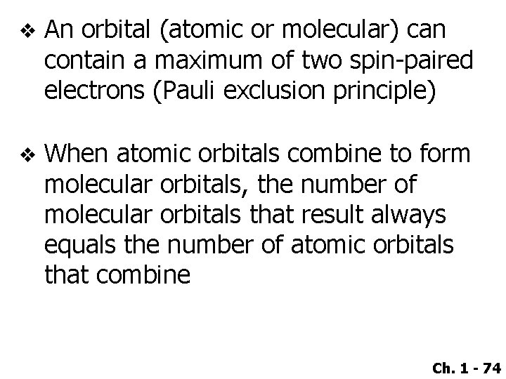 v An orbital (atomic or molecular) can contain a maximum of two spin-paired electrons