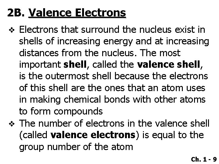 2 B. Valence Electrons that surround the nucleus exist in shells of increasing energy