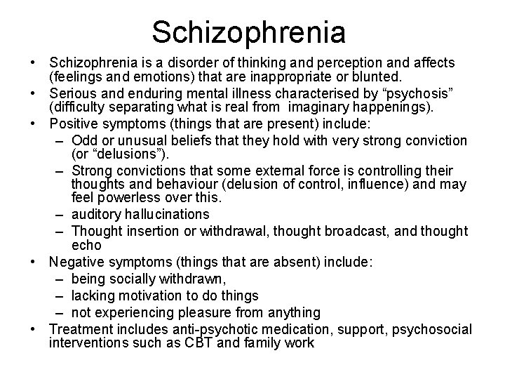Schizophrenia • Schizophrenia is a disorder of thinking and perception and affects (feelings and