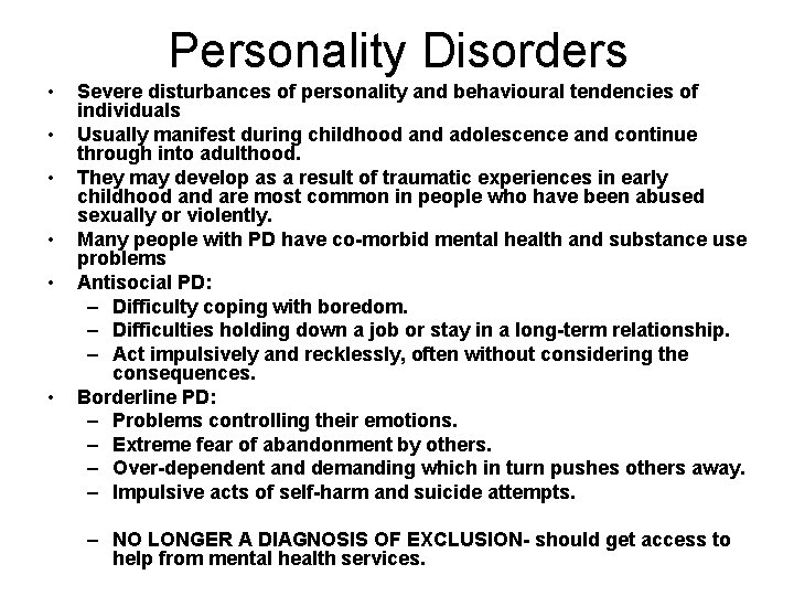 Personality Disorders • • • Severe disturbances of personality and behavioural tendencies of individuals