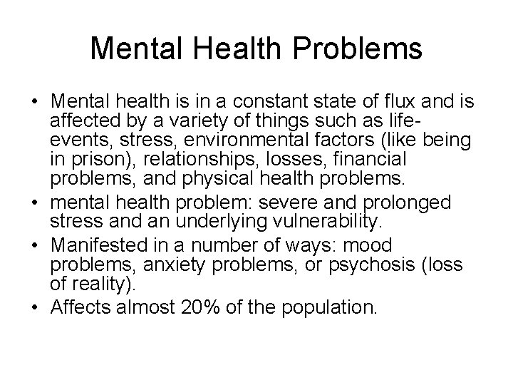 Mental Health Problems • Mental health is in a constant state of flux and