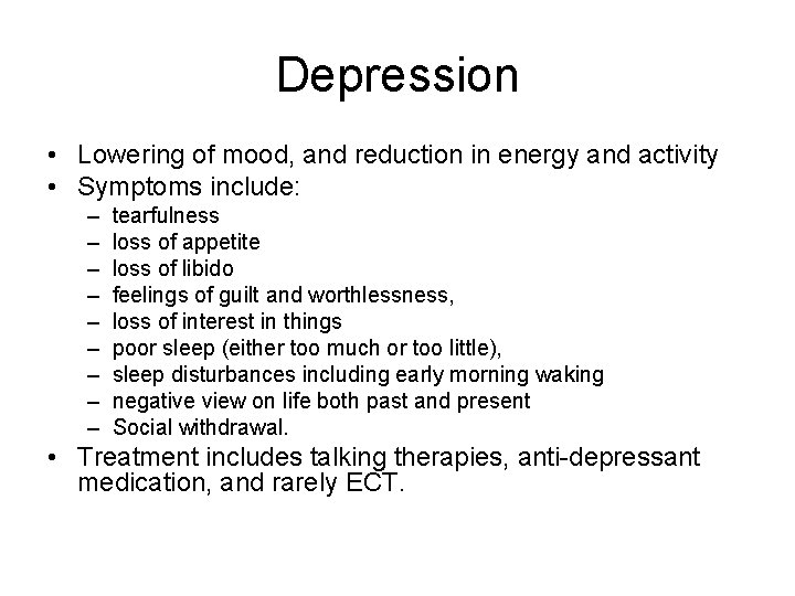 Depression • Lowering of mood, and reduction in energy and activity • Symptoms include:
