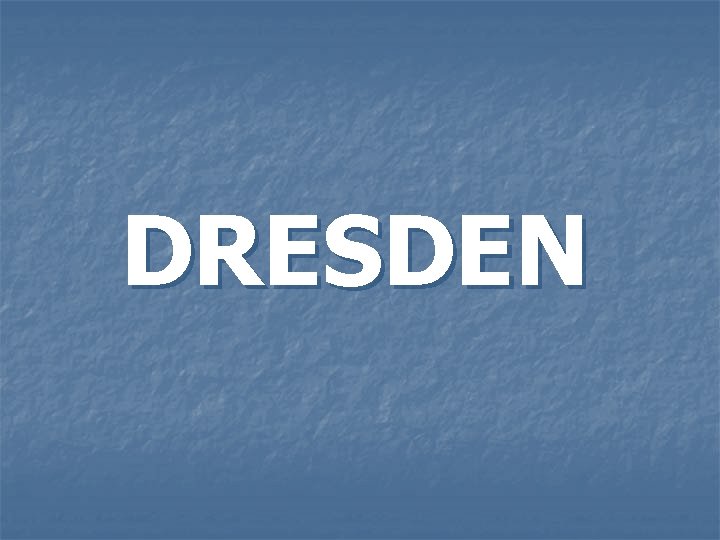 DRESDEN 