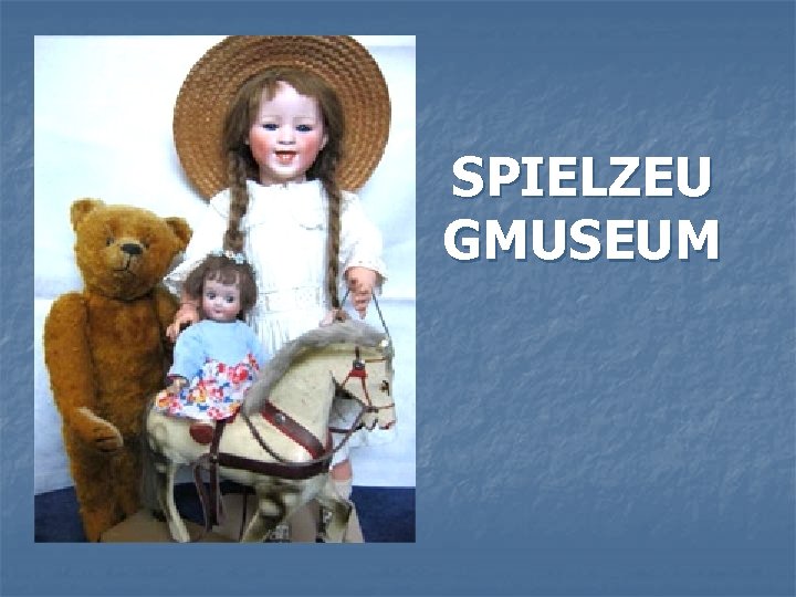 ) SPIELZEU GMUSEUM 