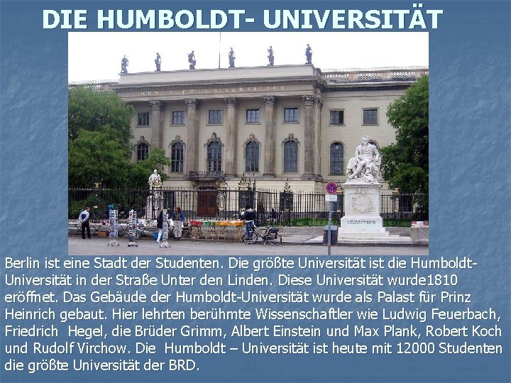 DIE HUMBOLDT- UNIVERSITÄT Berlin ist eine Stadt der Studenten. Die größte Universität ist die