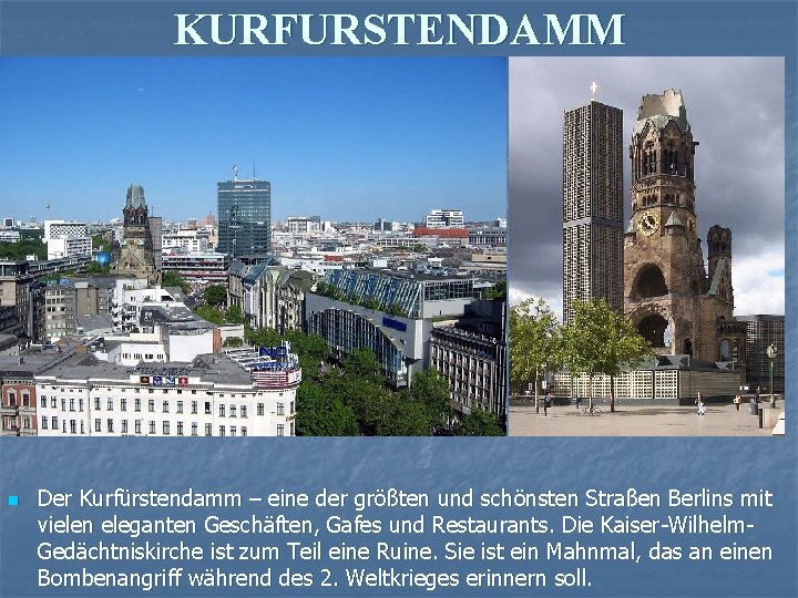 KURFURSTENDAMM n Der Kurfürstendamm – eine der größten und schönsten Straßen Berlins mit vielen