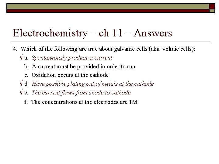 Electrochemistry – ch 11 – Answers 4. Which of the following are true about