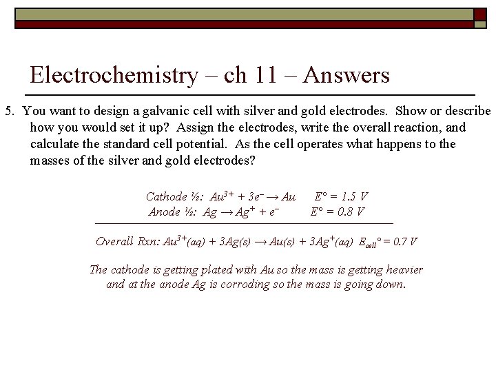 Electrochemistry – ch 11 – Answers 5. You want to design a galvanic cell