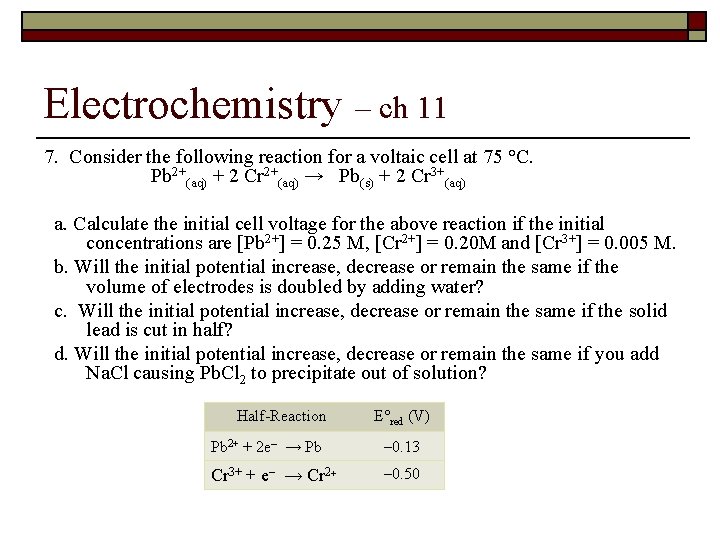 Electrochemistry – ch 11 7. Consider the following reaction for a voltaic cell at