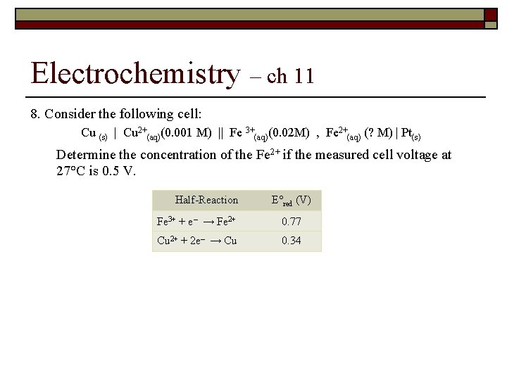 Electrochemistry – ch 11 8. Consider the following cell: Cu (s) | Cu 2+(aq)(0.