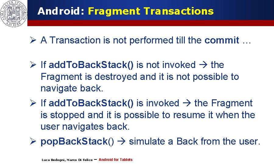 Android: Fragment Transactions Ø A Transaction is not performed till the commit … Ø