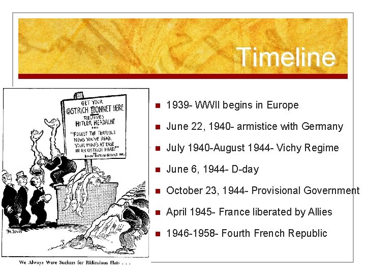 Timeline n 1939 - WWII begins in Europe n June 22, 1940 - armistice