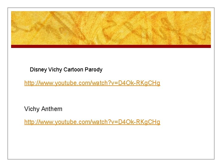 Disney Vichy Cartoon Parody http: //www. youtube. com/watch? v=D 4 Ok-RKg. CHg Vichy Anthem