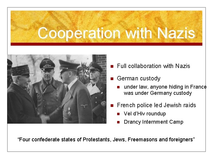 Cooperation with Nazis n Full collaboration with Nazis n German custody n n under
