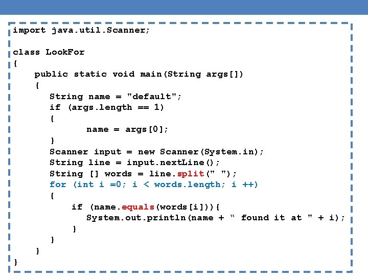 import java. util. Scanner; class Look. For { public static void main(String args[]) {