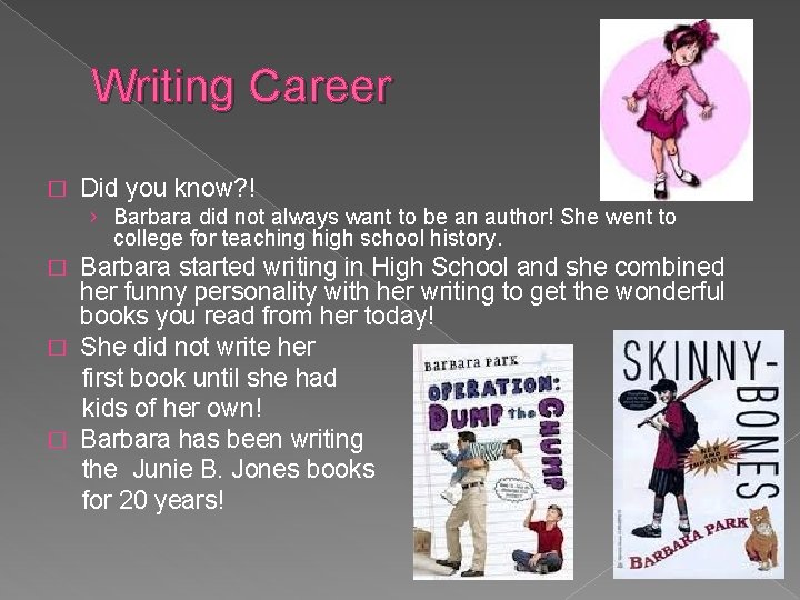 Writing Career � Did you know? ! › Barbara did not always want to