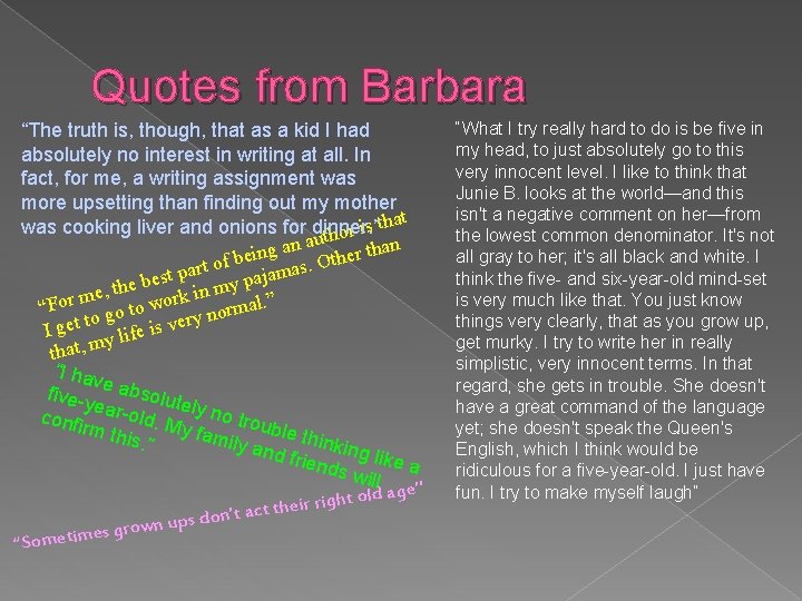Quotes from Barbara “The truth is, though, that as a kid I had absolutely