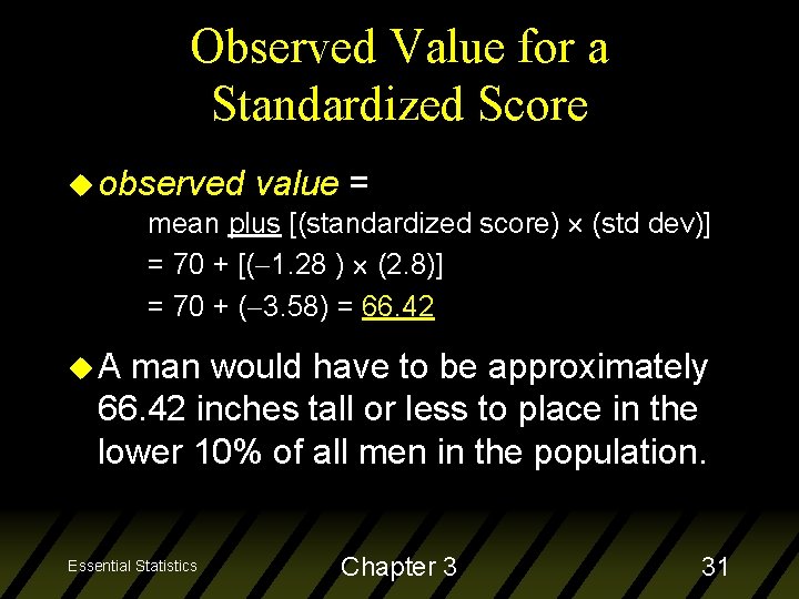 Observed Value for a Standardized Score u observed value = mean plus [(standardized score)