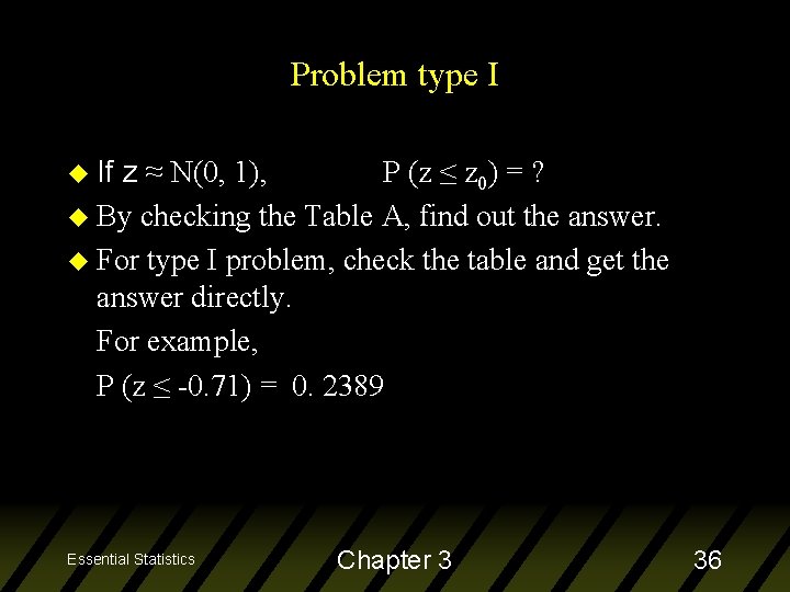 Problem type I u If z ≈ N(0, 1), P (z ≤ z 0)