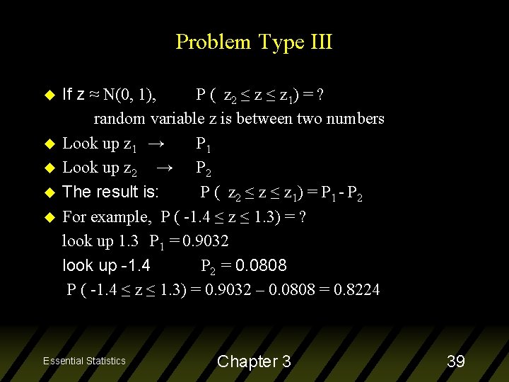 Problem Type III u u u If z ≈ N(0, 1), P ( z