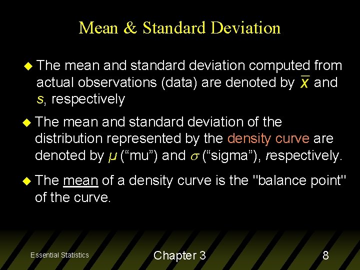 Mean & Standard Deviation u The mean and standard deviation computed from actual observations