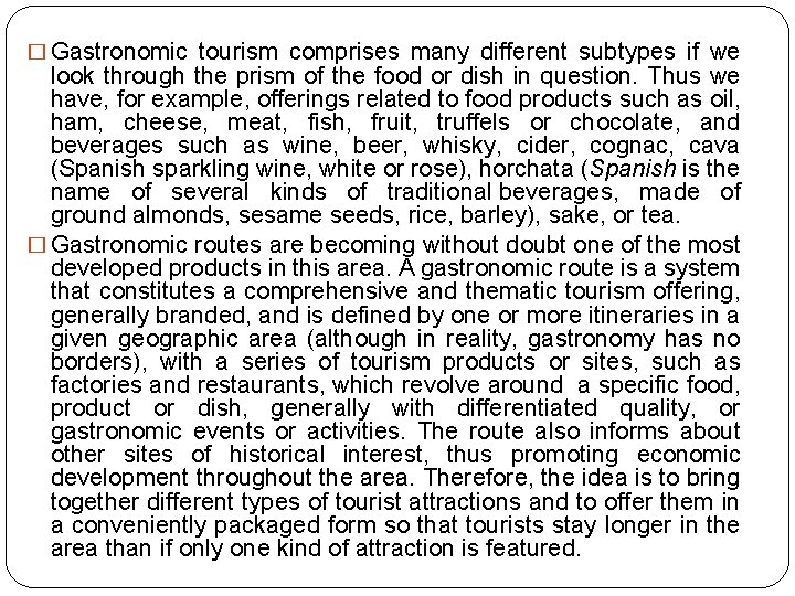 � Gastronomic tourism comprises many different subtypes if we look through the prism of