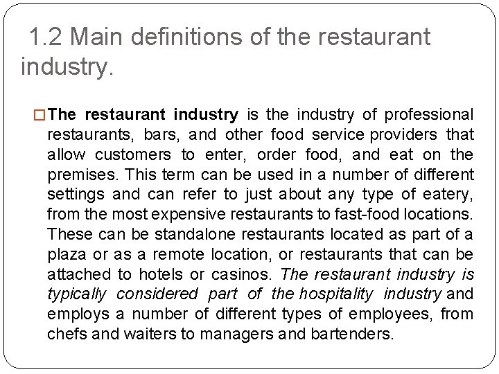 1. 2 Main definitions of the restaurant industry. � The restaurant industry is the