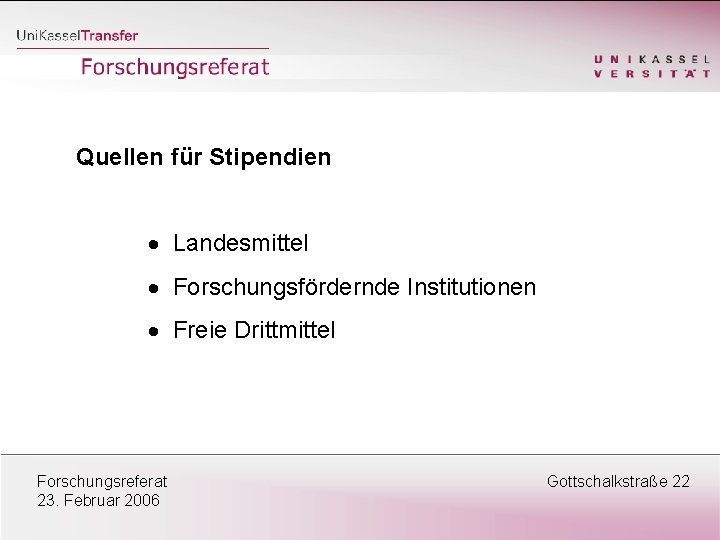 Quellen für Stipendien · Landesmittel · Forschungsfördernde Institutionen · Freie Drittmittel Forschungsreferat 23. Februar