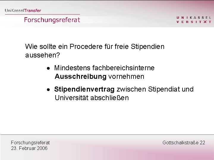 Wie sollte ein Procedere für freie Stipendien aussehen? · Mindestens fachbereichsinterne Ausschreibung vornehmen ·