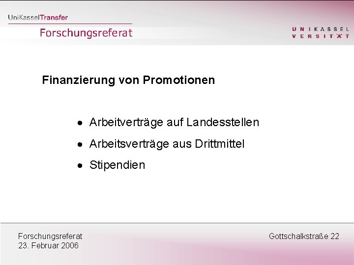 Finanzierung von Promotionen · Arbeitverträge auf Landesstellen · Arbeitsverträge aus Drittmittel · Stipendien Forschungsreferat