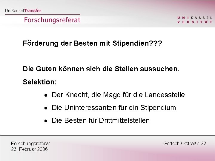 Förderung der Besten mit Stipendien? ? ? Die Guten können sich die Stellen aussuchen.