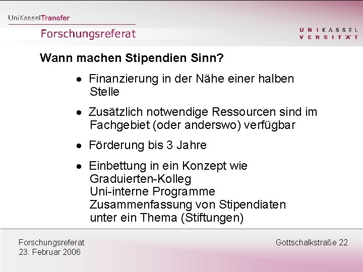 Wann machen Stipendien Sinn? · Finanzierung in der Nähe einer halben Stelle · Zusätzlich