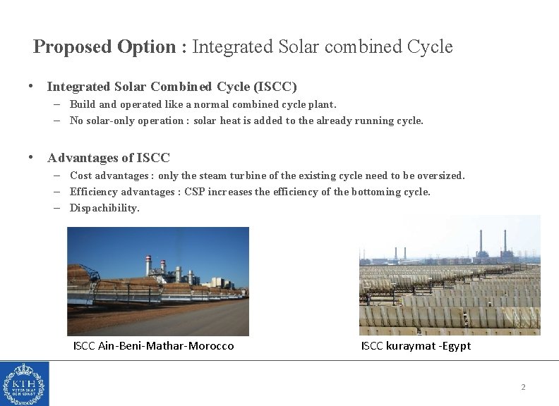 Proposed Option : Integrated Solar combined Cycle • Integrated Solar Combined Cycle (ISCC) – Proposed Option : Integrated Solar combined Cycle • Integrated Solar Combined Cycle (ISCC) –