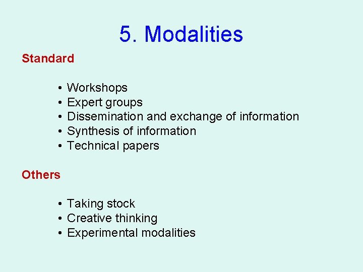5. Modalities Standard • • • Workshops Expert groups Dissemination and exchange of information