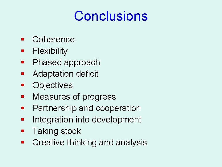 Conclusions § § § § § Coherence Flexibility Phased approach Adaptation deficit Objectives Measures