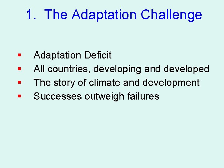 1. The Adaptation Challenge § § Adaptation Deficit All countries, developing and developed The
