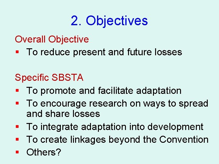 2. Objectives Overall Objective § To reduce present and future losses Specific SBSTA §