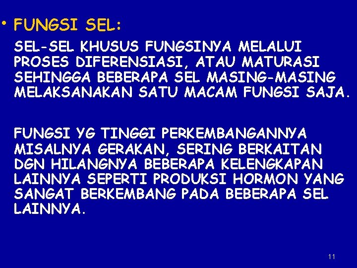  • FUNGSI SEL: SEL-SEL KHUSUS FUNGSINYA MELALUI PROSES DIFERENSIASI, ATAU MATURASI SEHINGGA BEBERAPA