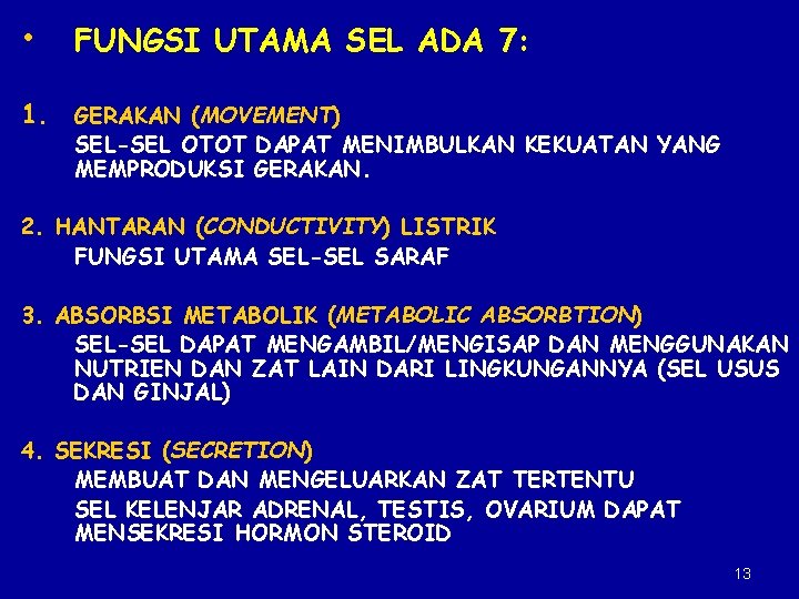  • FUNGSI UTAMA SEL ADA 7: 1. GERAKAN (MOVEMENT) SEL-SEL OTOT DAPAT MENIMBULKAN