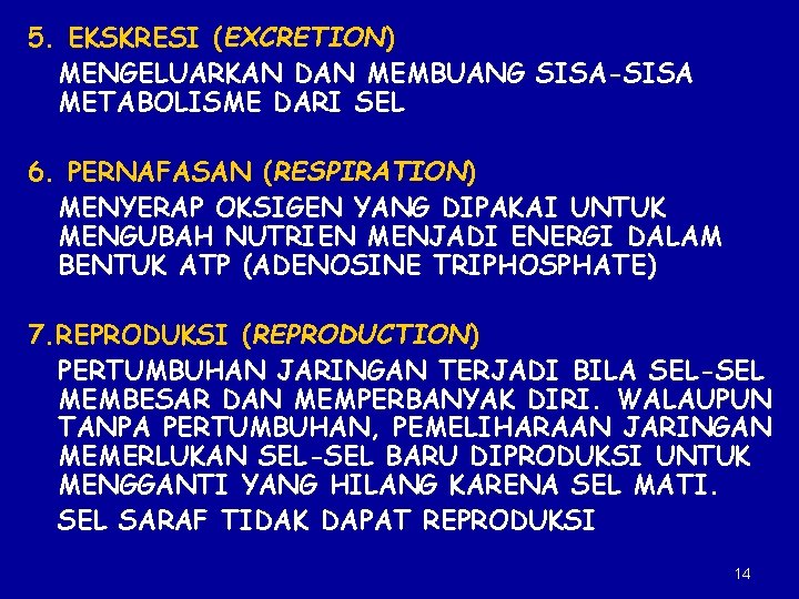 5. EKSKRESI (EXCRETION) MENGELUARKAN DAN MEMBUANG SISA-SISA METABOLISME DARI SEL 6. PERNAFASAN (RESPIRATION) MENYERAP