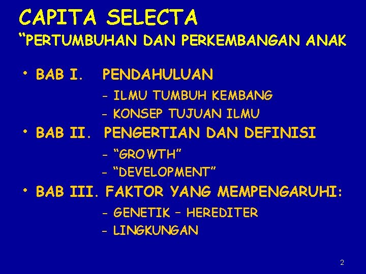 CAPITA SELECTA “PERTUMBUHAN DAN PERKEMBANGAN ANAK • BAB I. PENDAHULUAN - ILMU TUMBUH KEMBANG