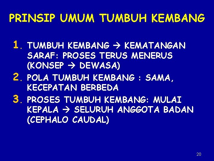 PRINSIP UMUM TUMBUH KEMBANG 1. TUMBUH KEMBANG KEMATANGAN 2. 3. SARAF: PROSES TERUS MENERUS