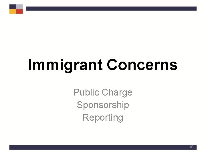 Immigrant Concerns Public Charge Sponsorship Reporting 100 